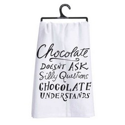 Chocolate Doesn't Ask Silly Questions Kitchen Towel