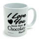 Mug-"I Love You more than Chocolate itself!"