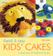Quick and Easy Kids' Cakes