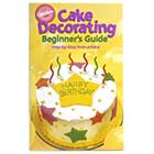 Cake Decorating for Beginner's Guide (Wilton Book)