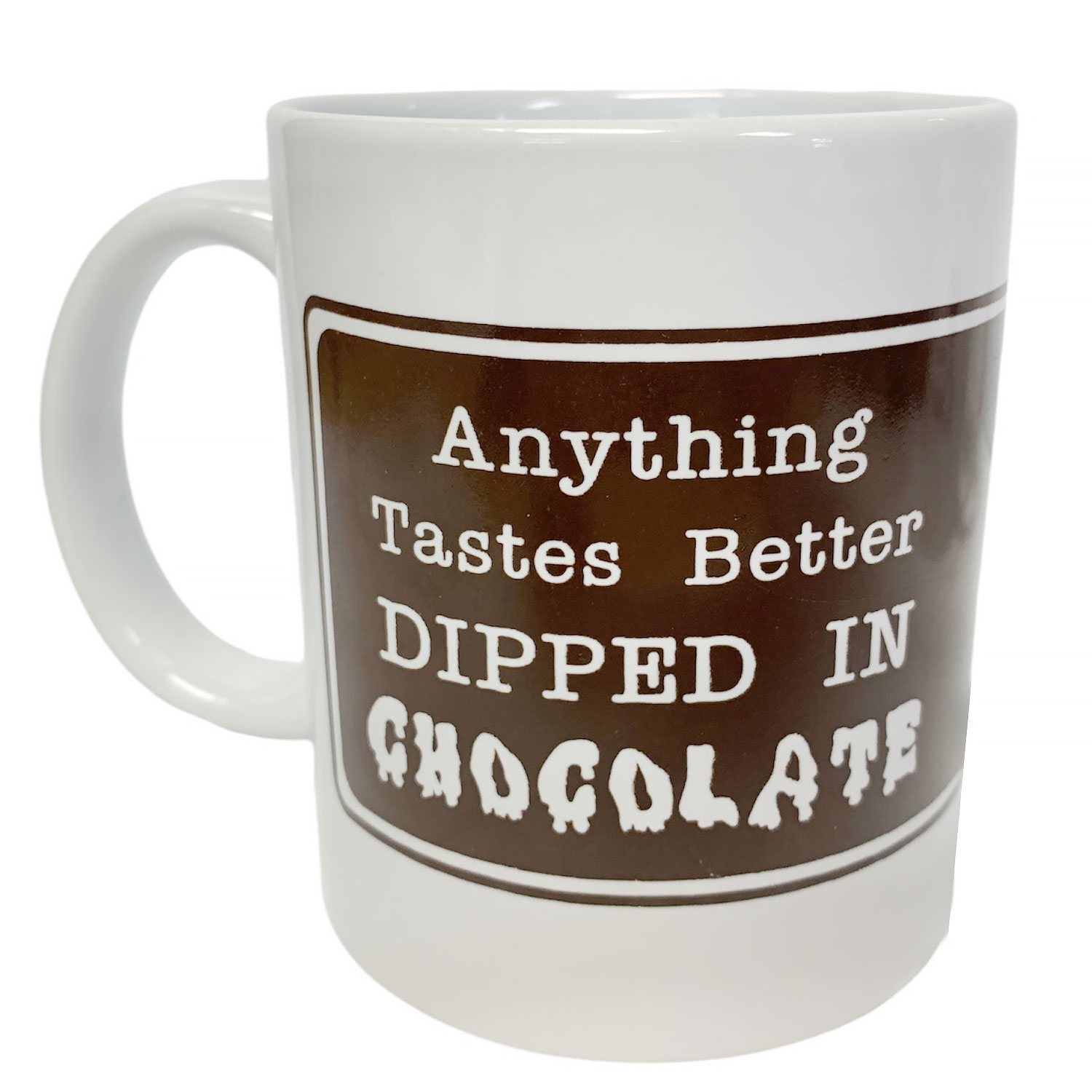"Anything Tastes Better DIPPED IN CHOCOLATE" Mug