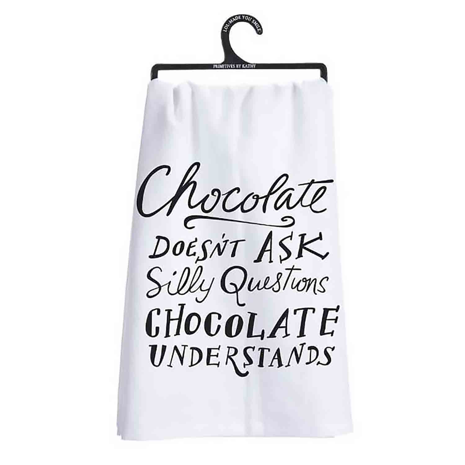 Chocolate Doesn't Ask Silly Questions Kitchen Towel